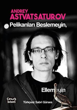 Pelikanları Beslemeyin Ellemeyin