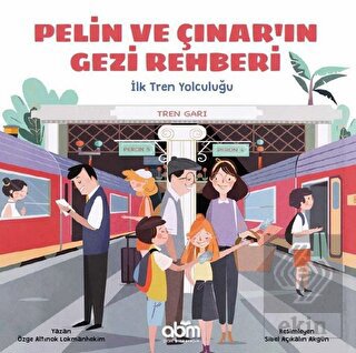 Pelin ve Çınar\'ın Gezi Rehberi - İlk Tren Yolculuğ