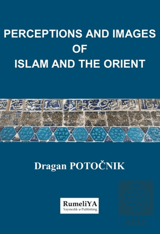 Perceptions and Images of Islam and The Orient