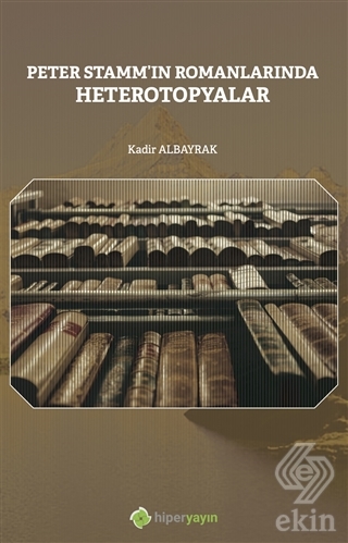 Peter Stamm'ın Romanlarında Heterotopyalar