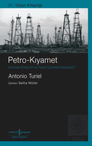 Petro-Kıyamet Küresel Enerji Krizi Nasıl Çözüle(me