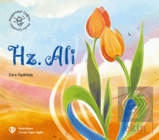 Peygamber Çağının Mutlu Çocukları Hz. Ali