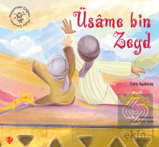 Peygamber Çağının Mutlu Çocukları Üsame Bin Zeyd