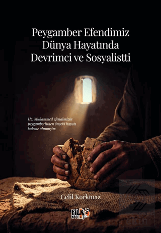 Peygamber Efendimiz Dünya Hayatında Devrimci ve Sosyalistti Celil Kork