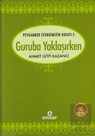 Peygamber Efendimizin Hayatı 5 - Guruba Yaklaşırke