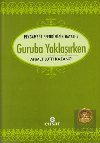Peygamber Efendimizin Hayatı 5 - Guruba Yaklaşırke