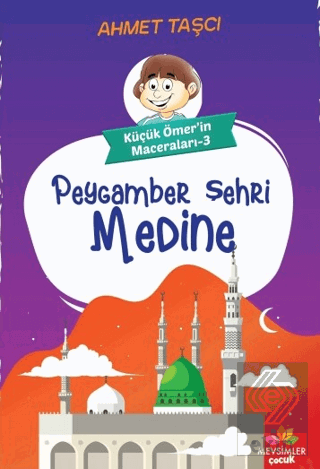Peygamber Şehri Medine - Küçük Ömer'in Maceraları 