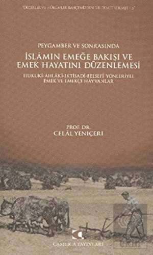 Peygamber ve Sonrasında İslam'ın Emeğe Bakışı ve Emek Hayatını Düzenle