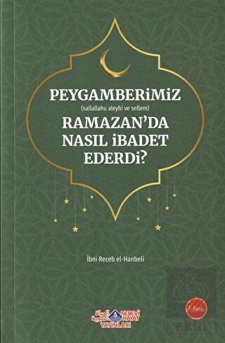 Peygamberimiz (s.a.v.) Ramazan'da Nasıl İbadet Ede