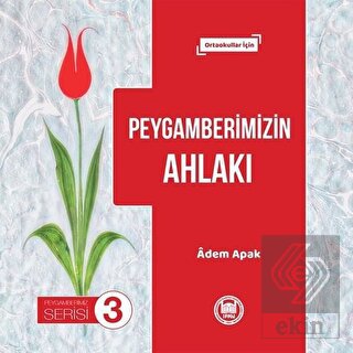 Peygamberimizin Ahlakı - Peygamberimiz Serisi 3