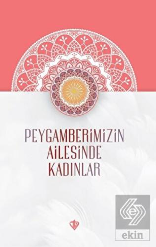 Peygamberimizin Ailesinde Kadınlar