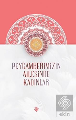 Peygamberimizin Ailesinde Kadınlar