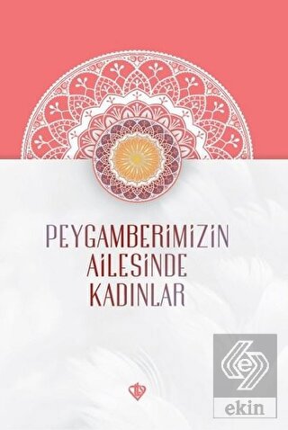 Peygamberimizin Ailesinde Kadınlar