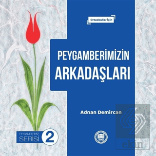 Peygamberimizin Arkadaşları - Peygamberimiz Serisi