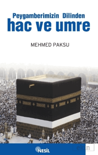 Peygamberimizin Dilinden Hac ve Umre
