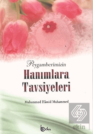 Peygamberimizin Hanımlara Tavsiyeleri