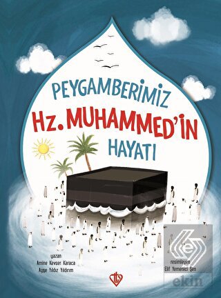 Peygamberimizin Hz. Muhammed\'in Hayatı
