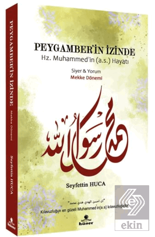 Peygamber'in İzinde Siyer ve Yorum Mekke Dönemi