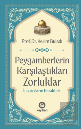 Peygamberlerin Karşılaştıkları Zorluklar İnkarcıların Karakteri