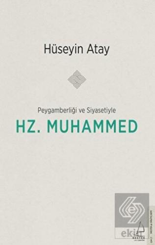 Peygamberliği ve Siyasetiyle Hz. Muhammed
