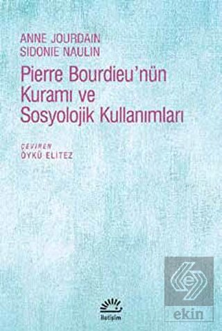 Pierre Bourdieu\'nün Kuramı ve Sosyolojik Kullanıml