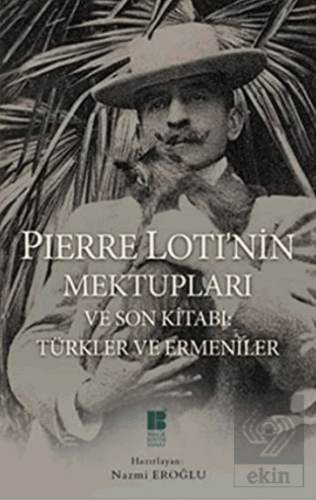Pierre Loti\'nin Mektupları ve Son Kitabı : Türkler