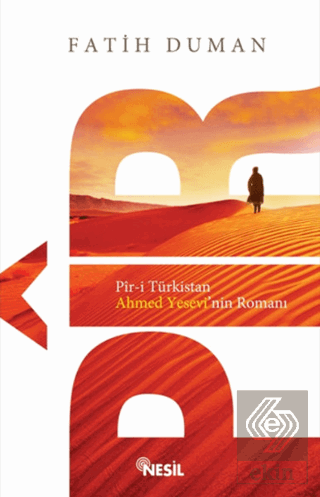 Pir-i Türkistan - Ahmet Yesevi\'nin Romanı