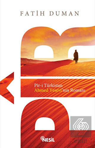 Pir-i Türkistan - Ahmet Yesevi\'nin Romanı