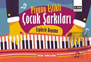 Piyano Eşlikli Çocuk Şarkıları: Ezgilerle Boyama