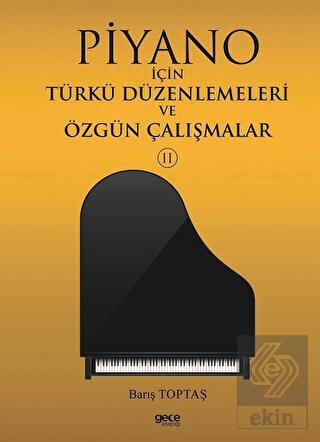 Piyano İçin Türkü Düzenlemeleri ve Özgün Çalışmala