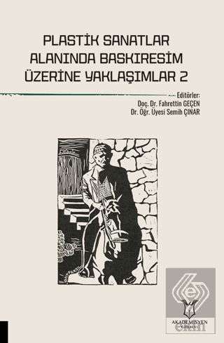 Plastik Sanatlar Alanında Baskıresim Üzerine Yaklaşımlar - 2