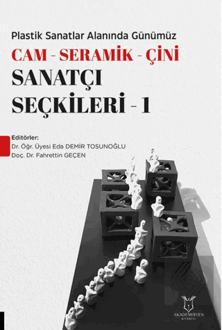 Plastik Sanatlar Alanında Günümüz -Cam- Seramik-Çini Sanatçı Seçkileri