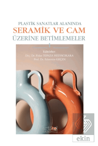 Plastik Sanatlar Alanında Seramik ve Cam Üzerine Betimlemeler - 1