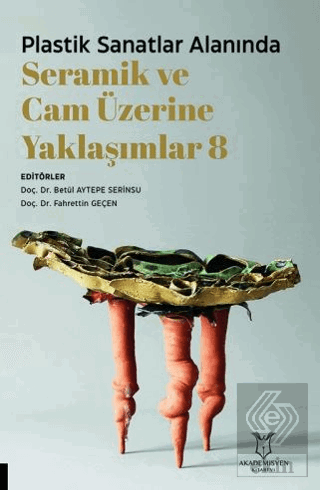 Plastik Sanatlar Alanında Seramik ve Cam Üzerine Yaklaşımlar 8