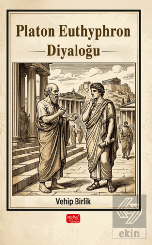 Platon Euthyphron Diyaloğu Vehip Birlik Nobel Bilimsel Eserler Satın A