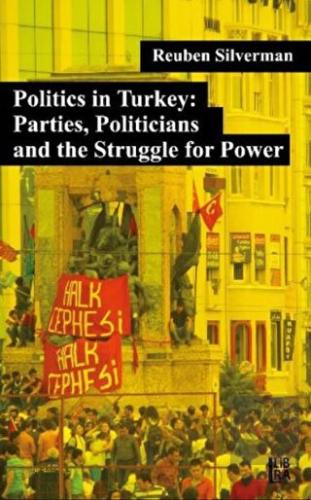 Politics in Turkey: Parties, Politicians and the S