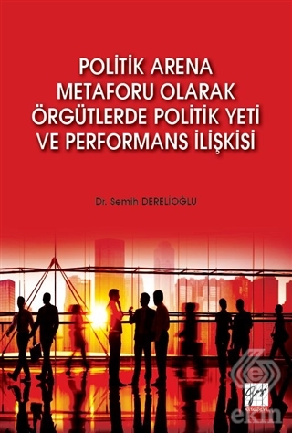 Politik Arena Metaforu Olarak Örgütlerde Politik Y