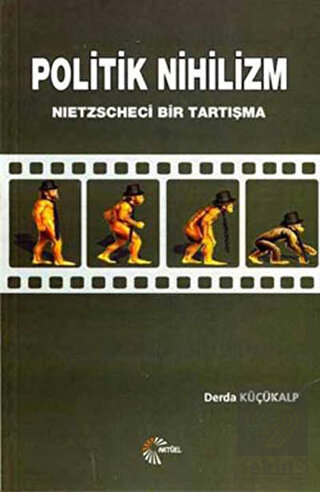Politik Nihilizm Nietzscheci Bir Tartışma