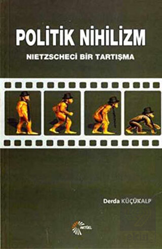 Politik Nihilizm Nietzscheci Bir Tartışma