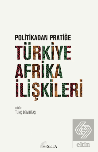 Politikadan Pratiğe Türkiye - Afrika İlişkileri