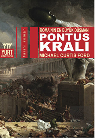 Pontus Kralı - Roma\'nın En Büyük Düşmanı