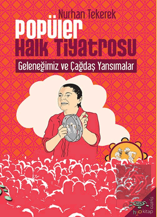 Popüler Halk Tiyatrosu Geleneğimiz ve Çağdaş Yansımalar