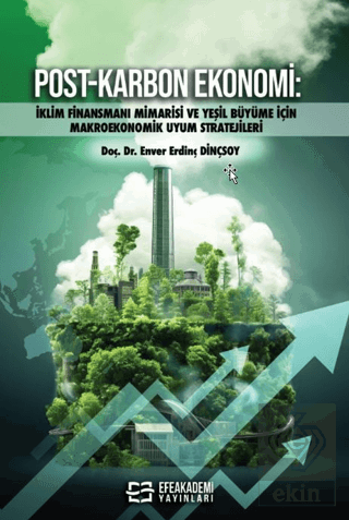 Post-Karbon Ekonomi: İklim Finansmanı Mimarisi ve Yeşil Büyüme İçin Ma