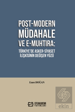 Post-Modern Müdahale ve E-Muhtıra: Türkiye'de Asker-Siyaset İlişkisinin Değişen Yüzü