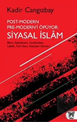 Post-Modern Pre-Modern\'i Öpüyor: Siyasal İslam