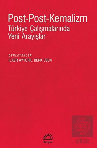 Post - Post - Kemalizm: Türkiye Çalışmalarında Yen