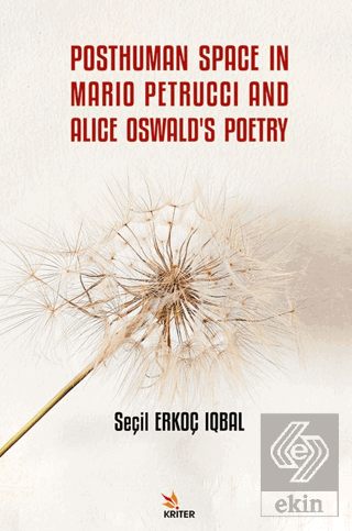 Posthuman Space in Mario Petrucci and Alice Oswalds Poetry