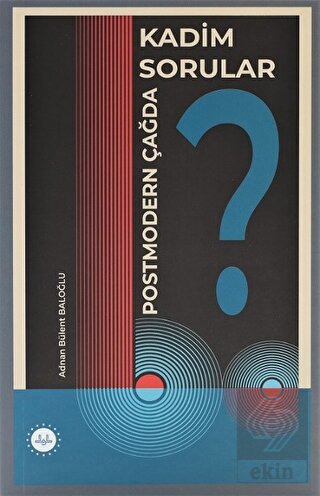 Postmodern Çağda Kadim Sorular
