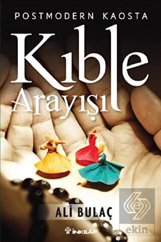 Postmodern Kaosta Kıble Arayışı