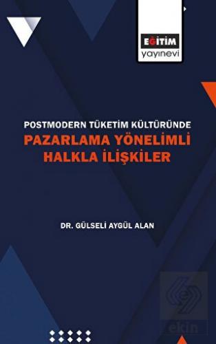 Postmodern Tüketim Kültüründe Pazarlama Yönelimli 